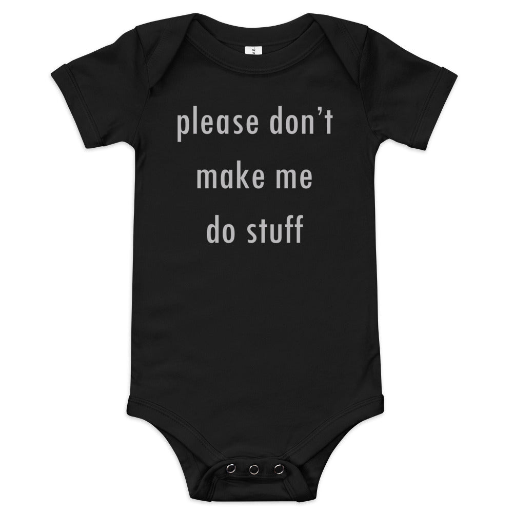 Please Don't Make Me Do Stuff Kid's Onesie