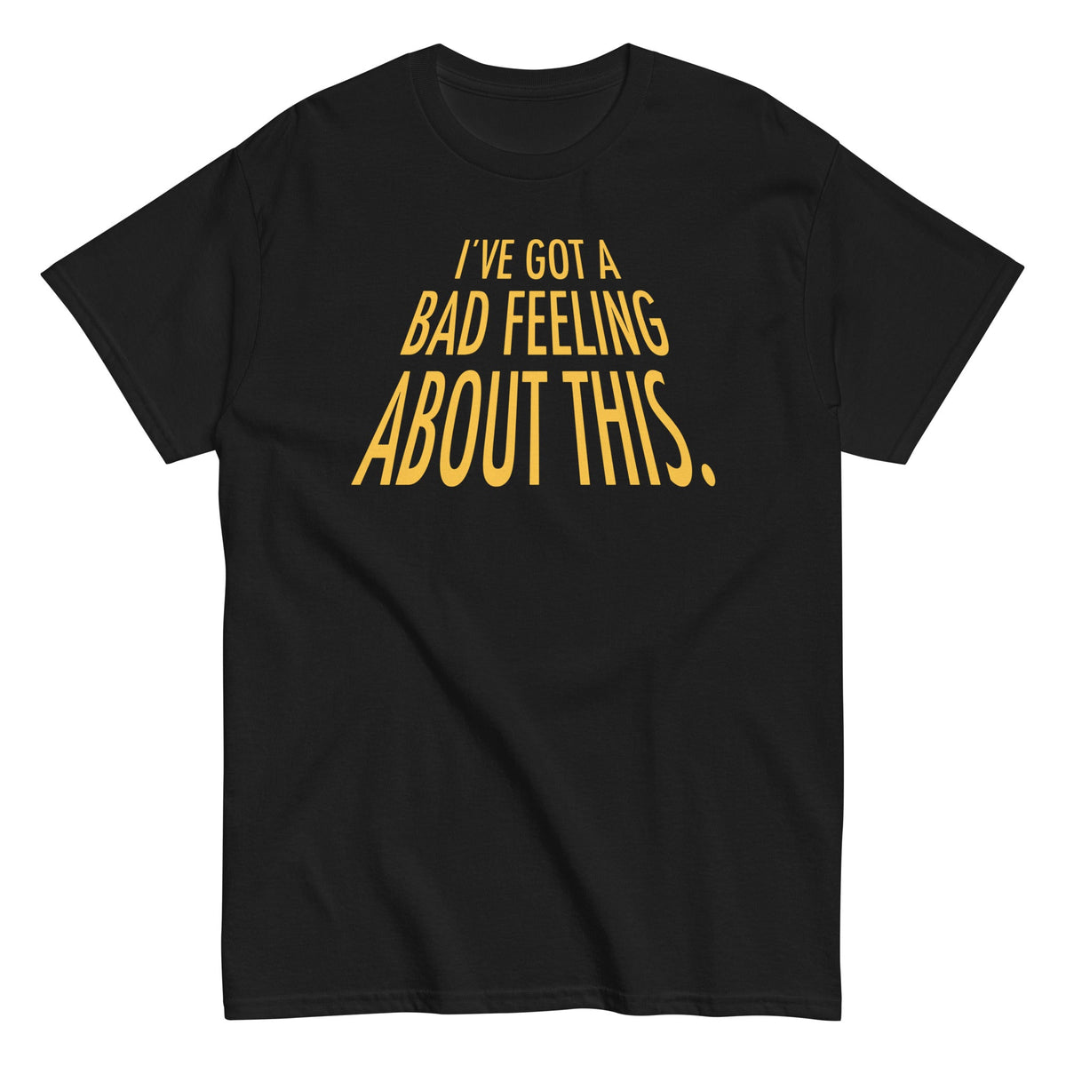 I've Got A Bad Feeling About This Men's Classic Tee product image 1