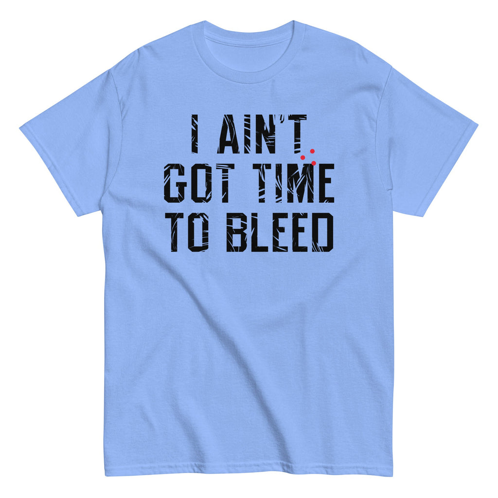 I Ain't Got Time To Bleed Men's Classic Tee product image 3