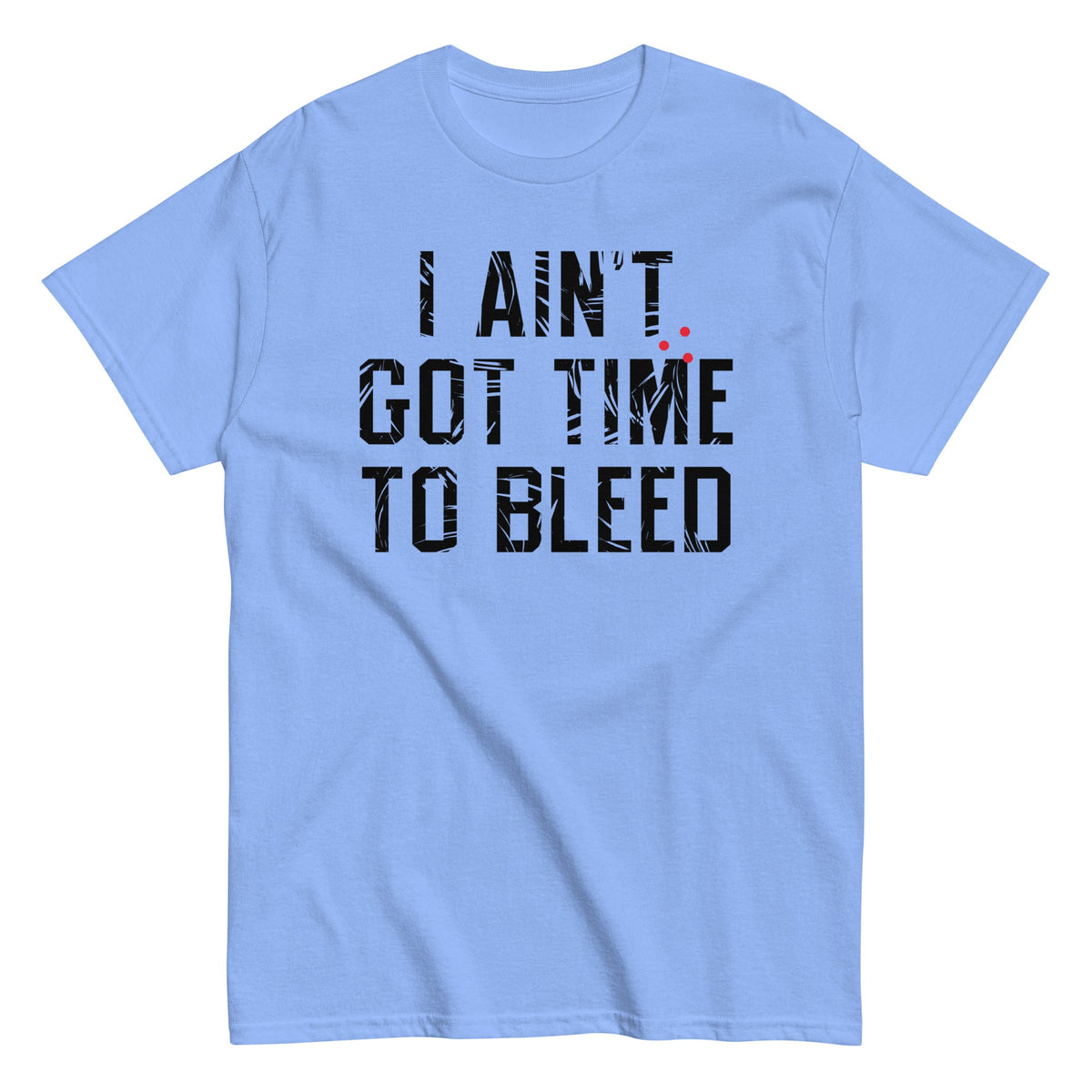 I Ain't Got Time To Bleed Men's Classic Tee product image 3