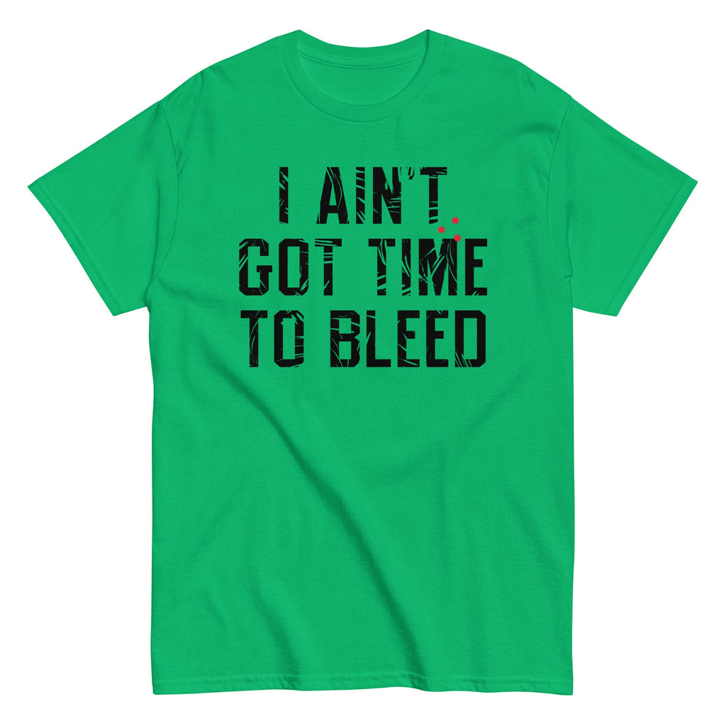 I Ain't Got Time To Bleed Men's Classic Tee product image 1