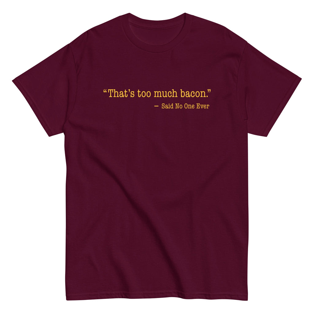That's Too Much Bacon, Said No One Ever Men's Classic Tee product image 4