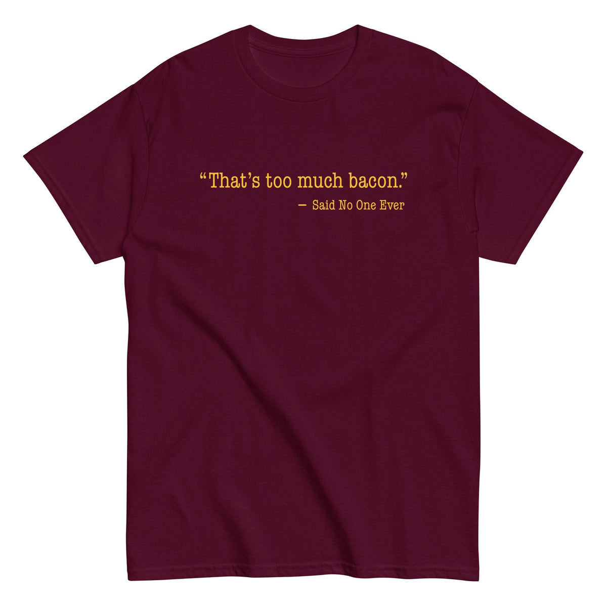 That's Too Much Bacon, Said No One Ever Men's Classic Tee product image 4