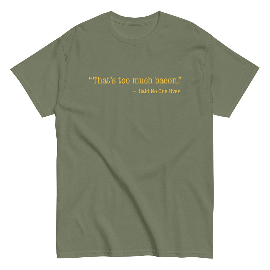 That's Too Much Bacon, Said No One Ever Men's Classic Tee product image 5