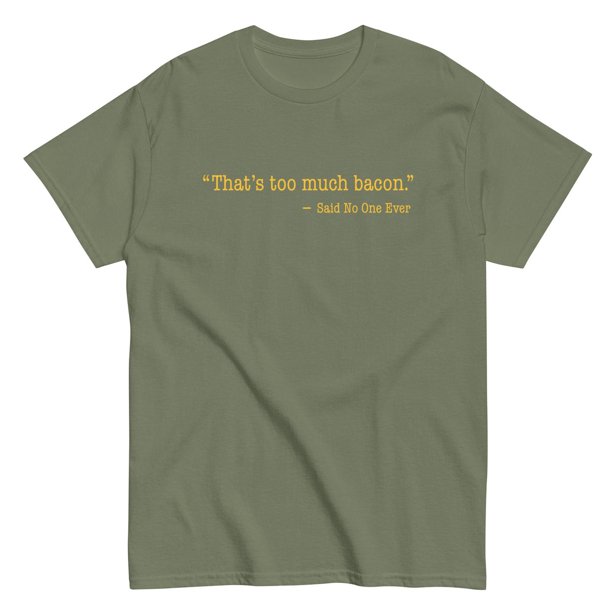That's Too Much Bacon, Said No One Ever Men's Classic Tee product image 5