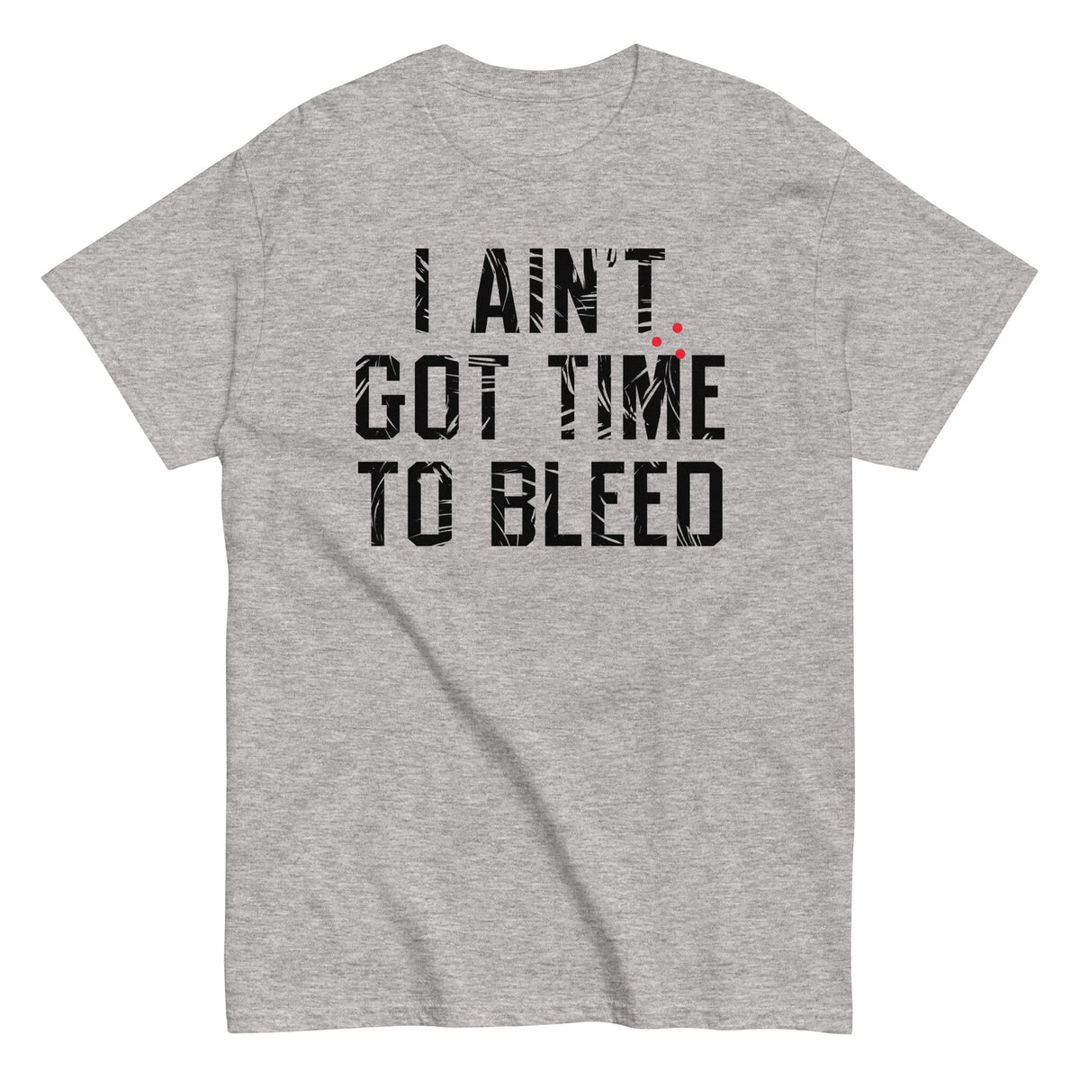 I Ain't Got Time To Bleed Men's Classic Tee product image 4