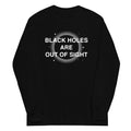 Black Holes Are Out Of Sight Unisex Long Sleeve Tee product image 1
