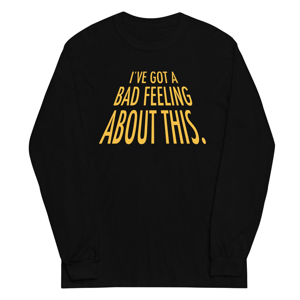 I've Got A Bad Feeling About This Unisex Long Sleeve Tee product image 1