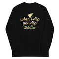 When I Dip You We Unisex Long Sleeve Tee product image 1
