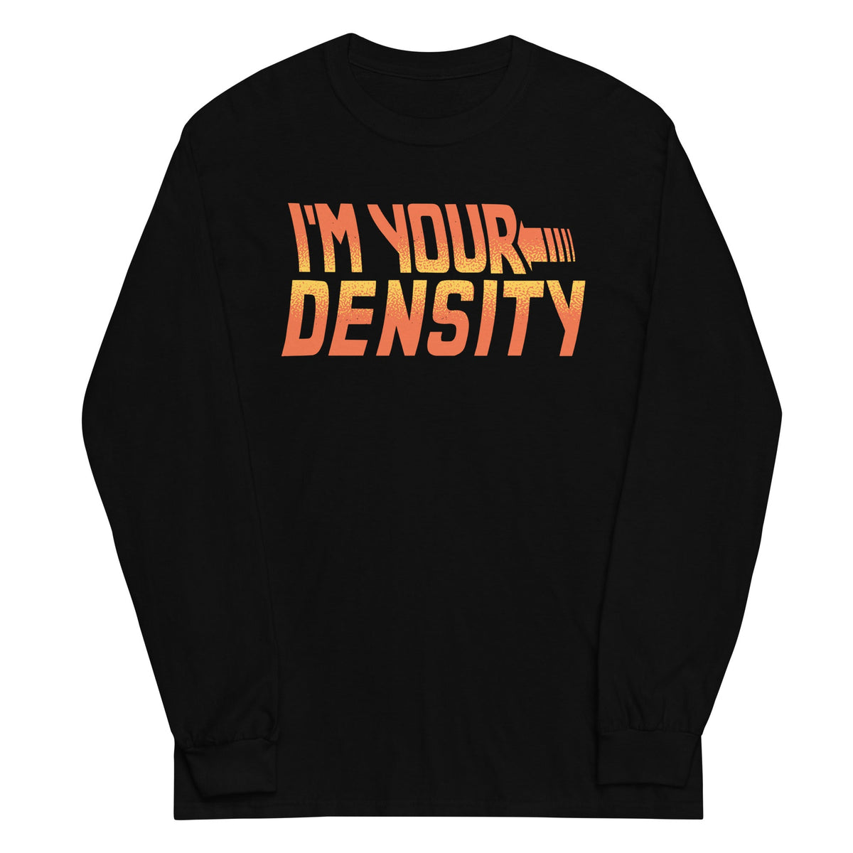 I'm Your Density Unisex Long Sleeve Tee product image 2