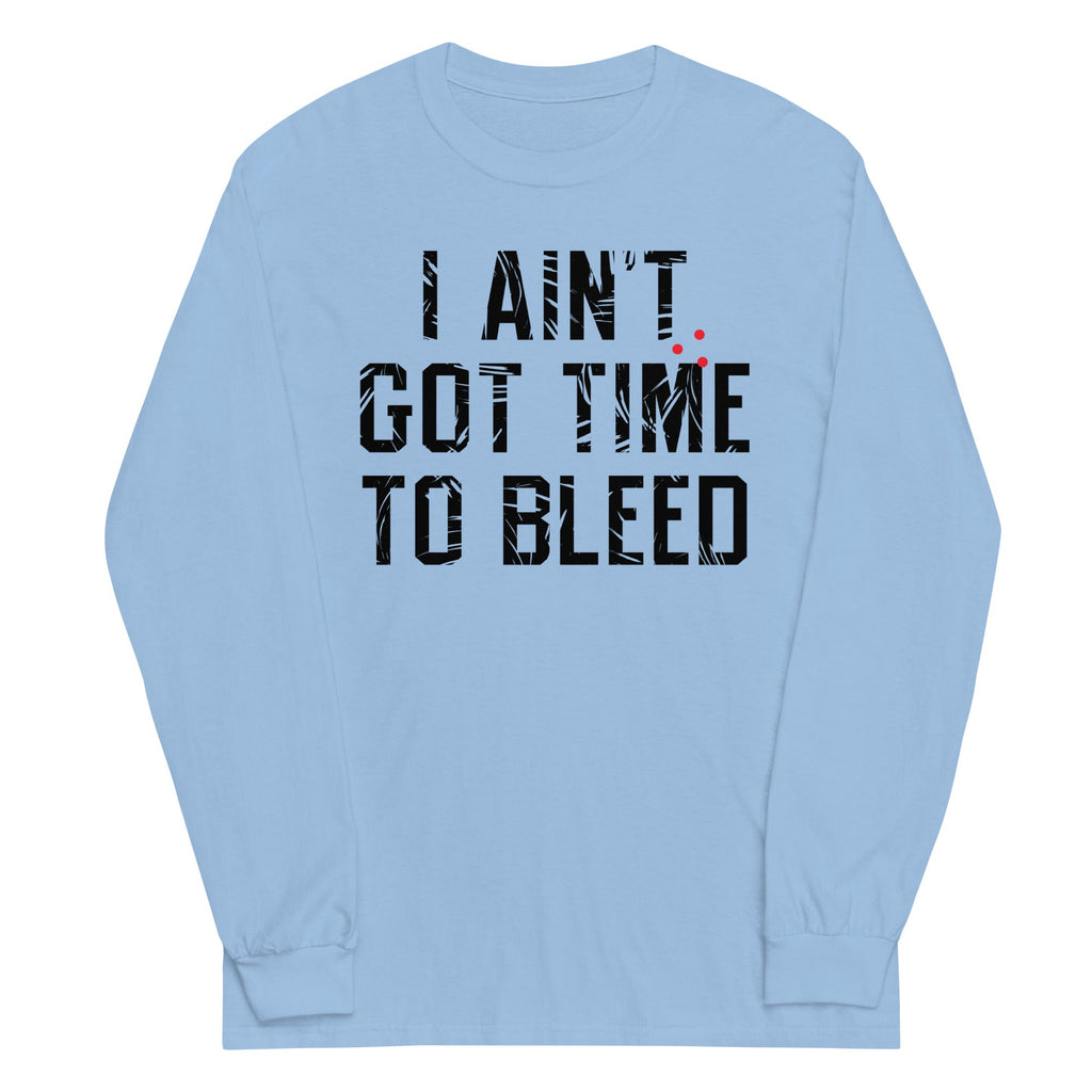 I Ain't Got Time To Bleed Unisex Long Sleeve Tee product image 2