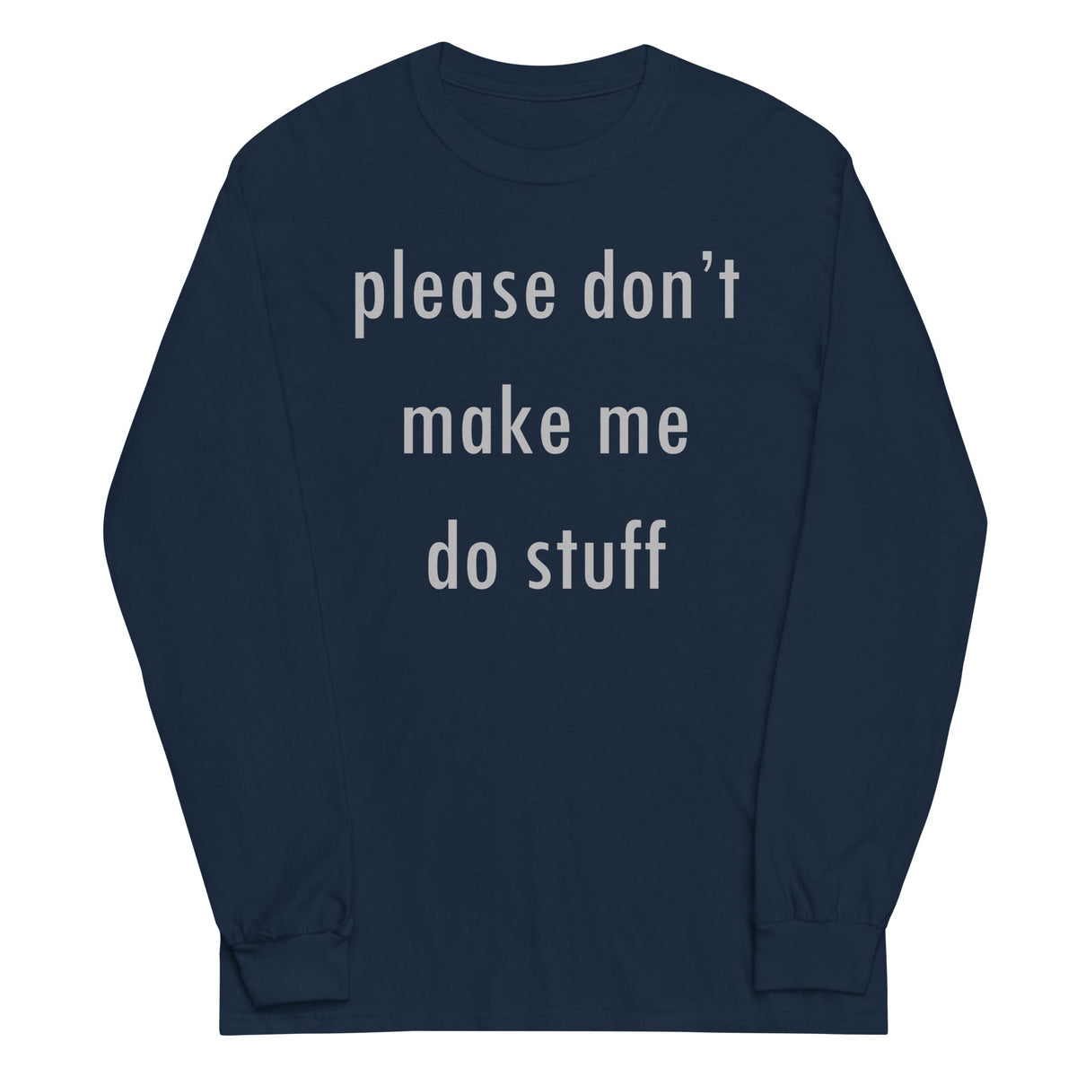 Please Don't Make Me Do Stuff Unisex Long Sleeve Tee product image 2