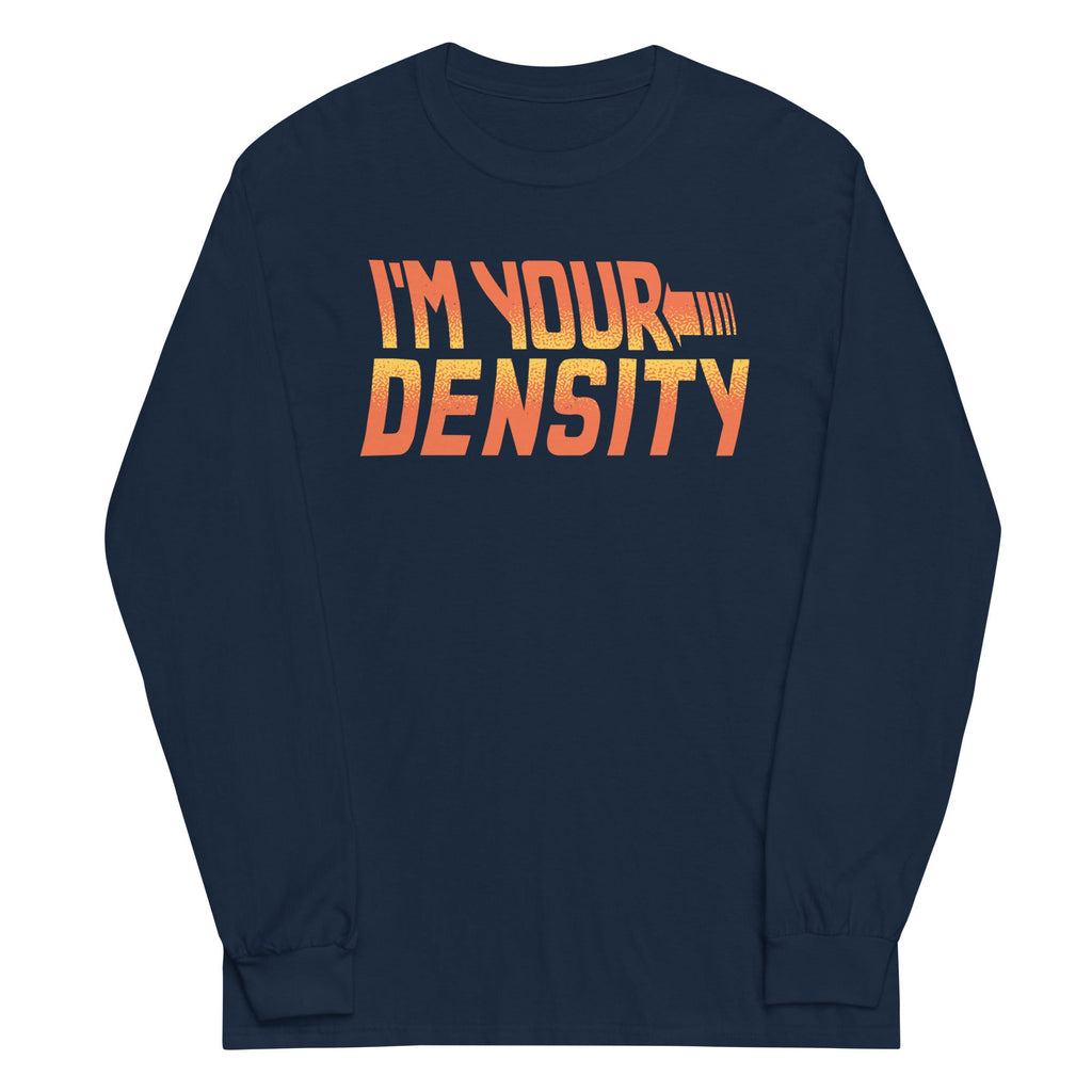 I'm Your Density Unisex Long Sleeve Tee product image 1