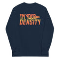I'm Your Density Unisex Long Sleeve Tee product image 1