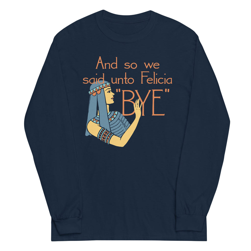 Bye Felicia Unisex Long Sleeve Tee product image 2