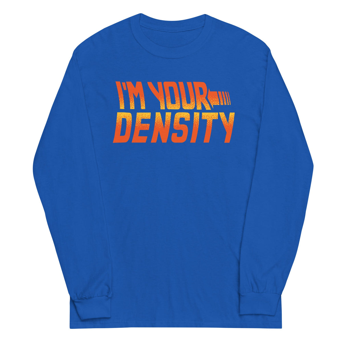 I'm Your Density Unisex Long Sleeve Tee product image 4