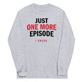Just One More Episode Unisex Long Sleeve Tee product image 1
