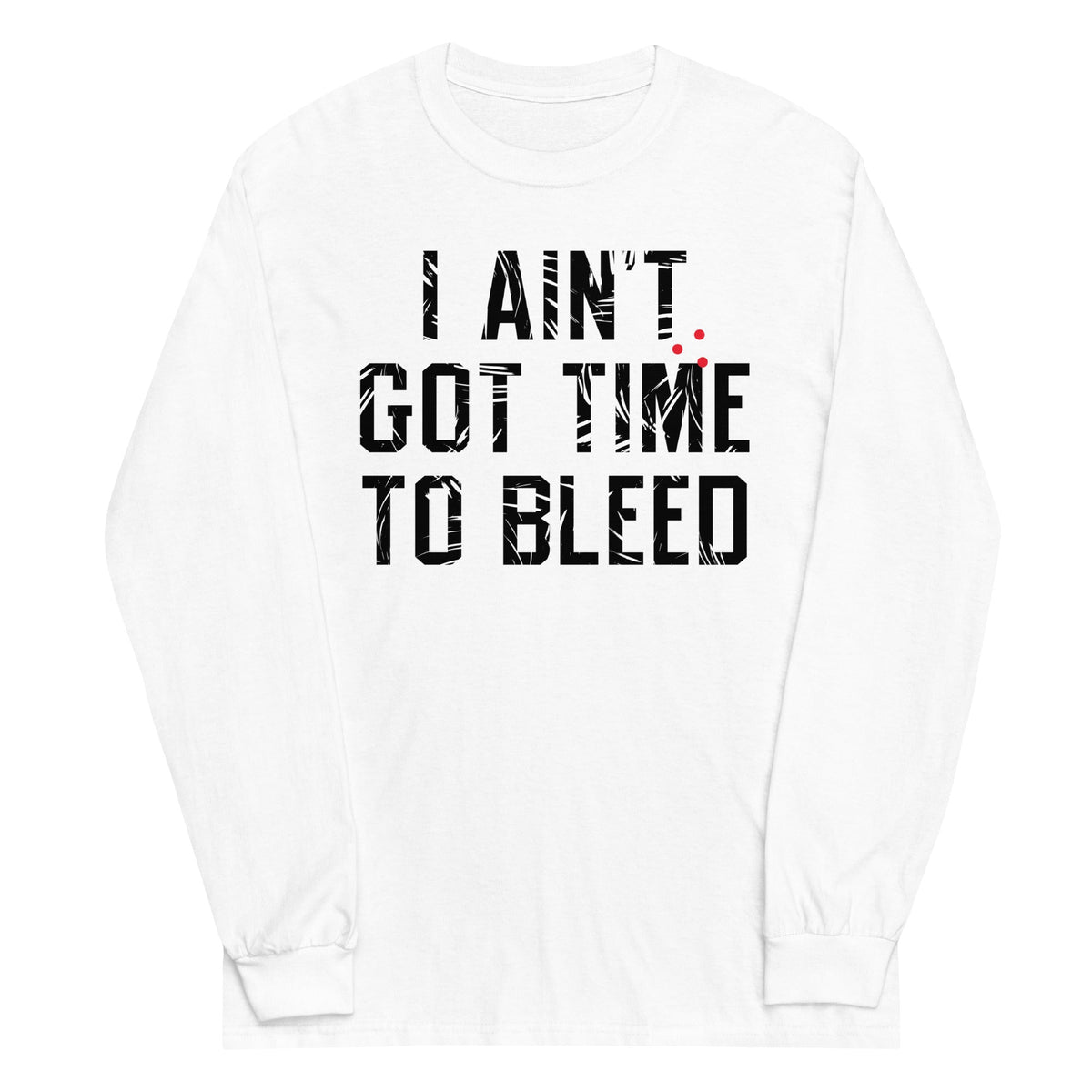 I Ain't Got Time To Bleed Unisex Long Sleeve Tee product image 4