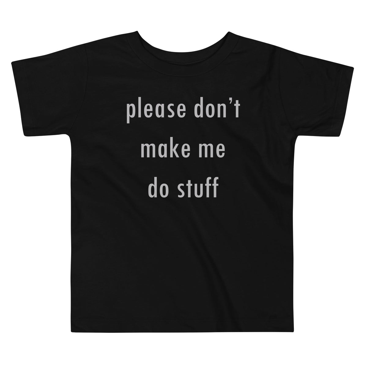 Please Don't Make Me Do Stuff Kid's Toddler Tee product image 1