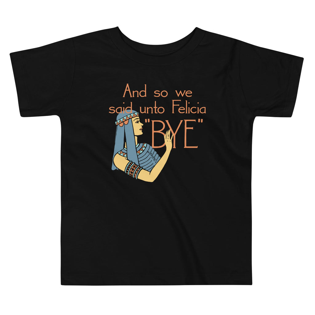 Bye Felicia Kid's Toddler Tee product image 1