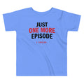 Just One More Episode Kid's Toddler Tee product image 1