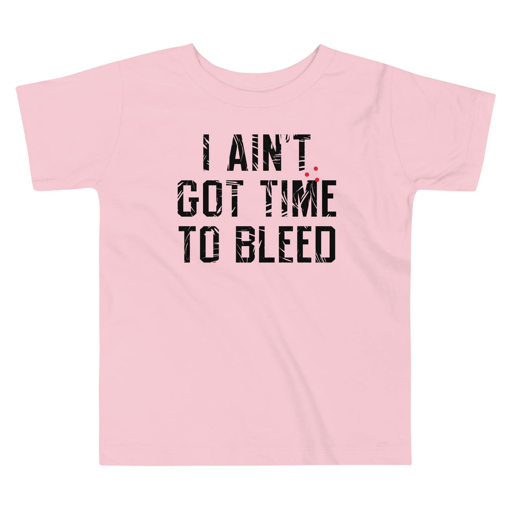 I Ain't Got Time To Bleed Kid's Toddler Tee product image 2