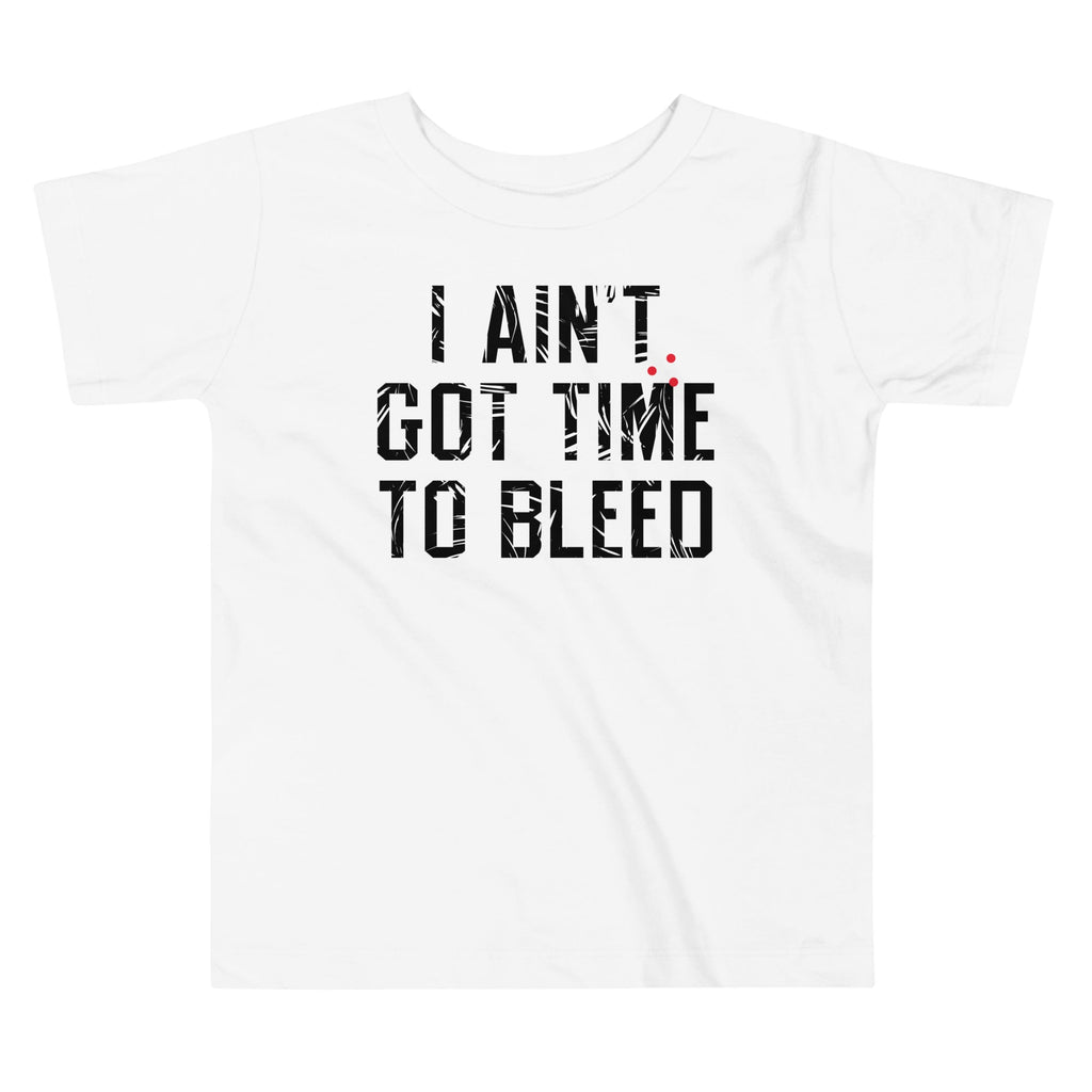 I Ain't Got Time To Bleed Kid's Toddler Tee product image 3