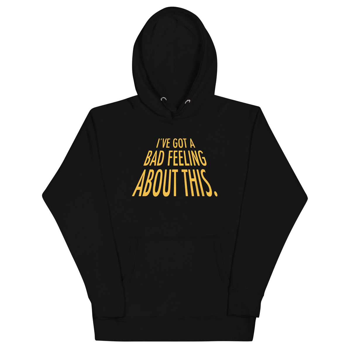 I've Got A Bad Feeling About This Unisex Hoodie product image 1