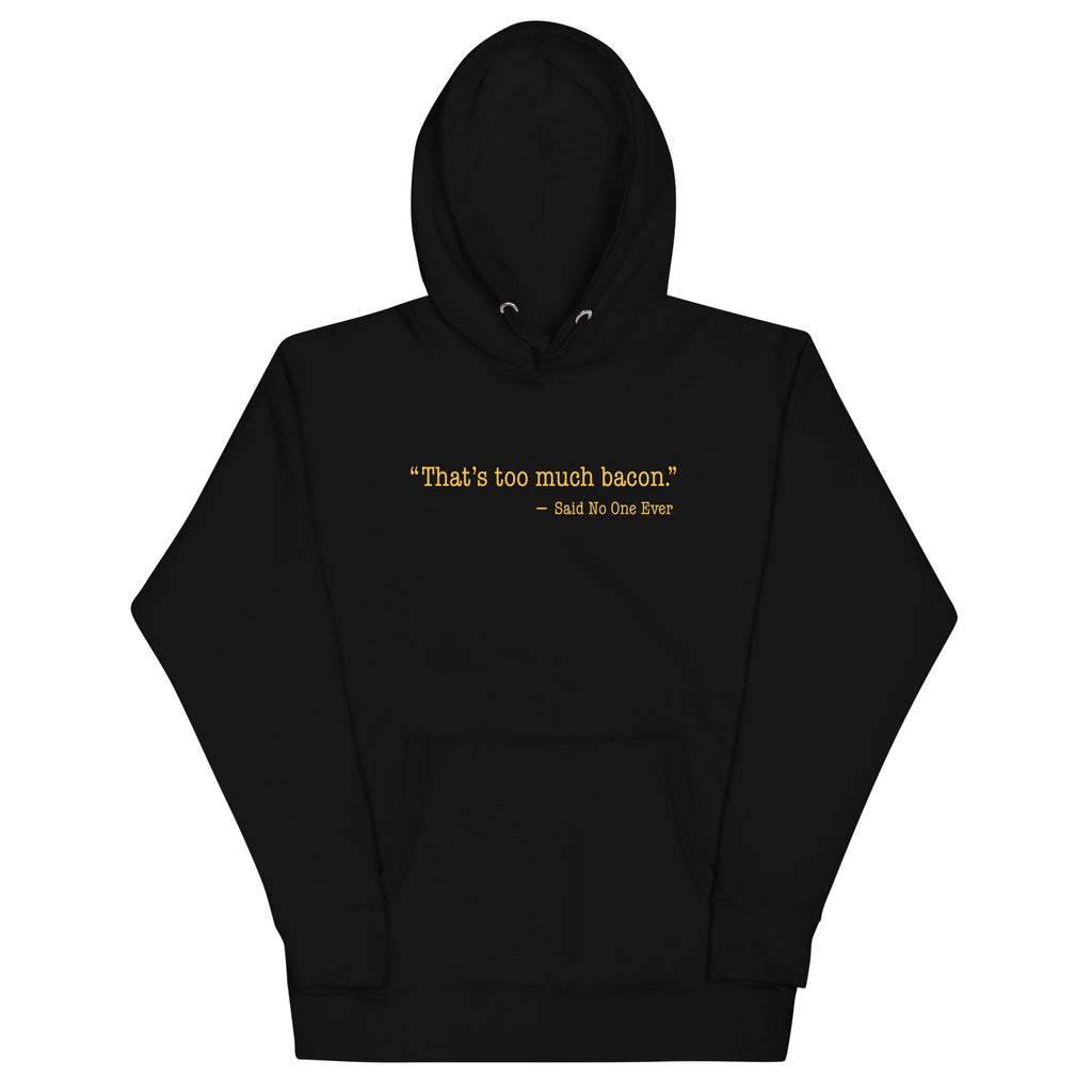 That's Too Much Bacon, Said No One Ever Unisex Hoodie product image 3