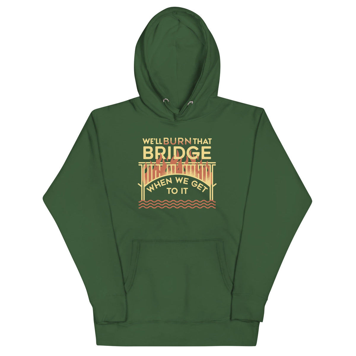 We'll Burn That Bridge When We Get To It Unisex Hoodie product image 5