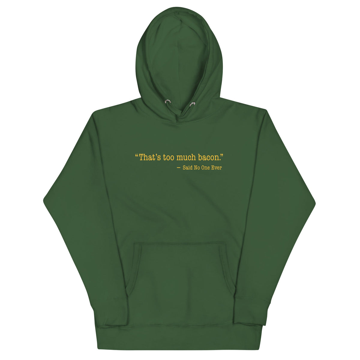 That's Too Much Bacon, Said No One Ever Unisex Hoodie product image 6