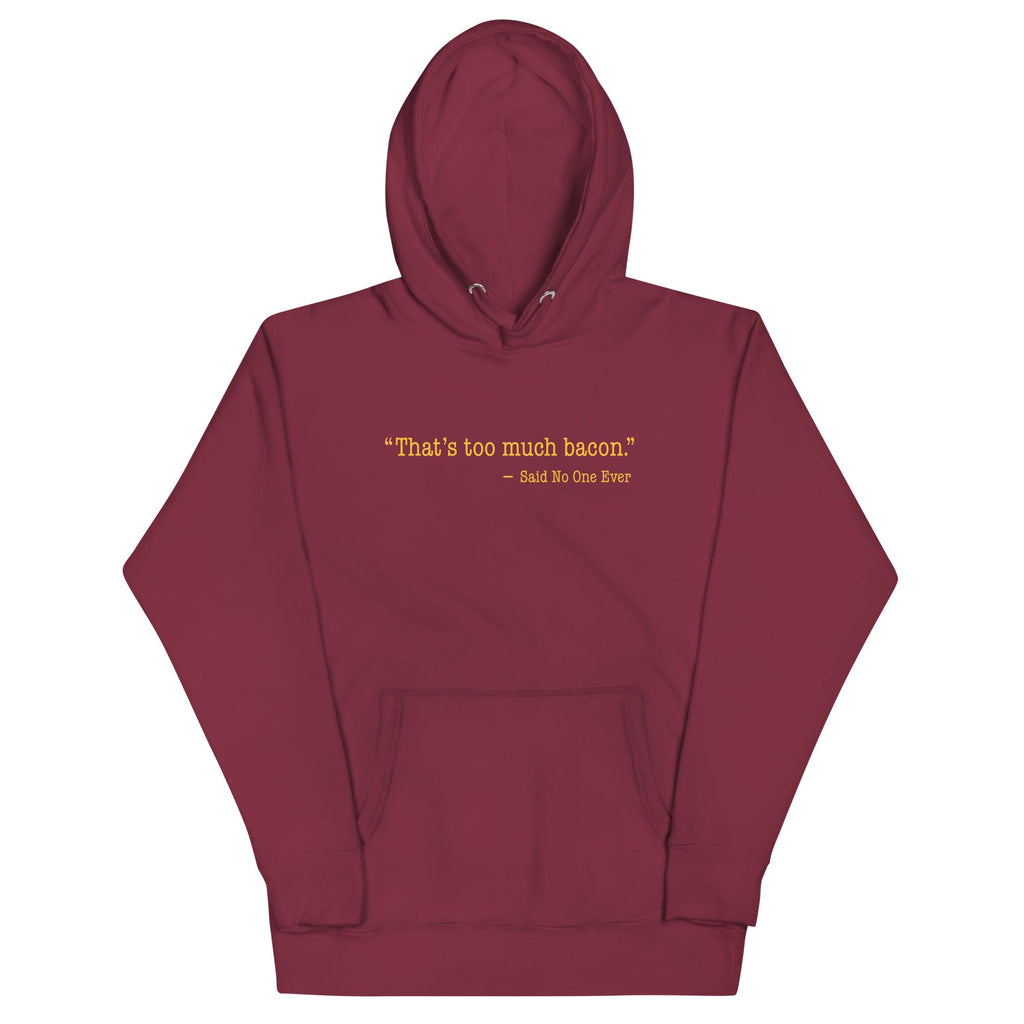 That's Too Much Bacon, Said No One Ever Unisex Hoodie product image 2