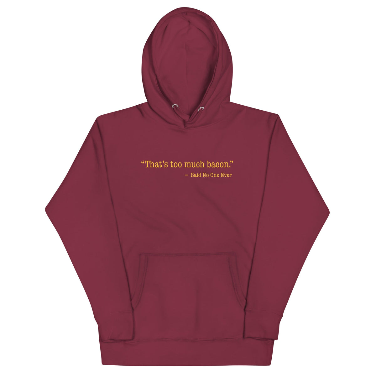 That's Too Much Bacon, Said No One Ever Unisex Hoodie product image 2