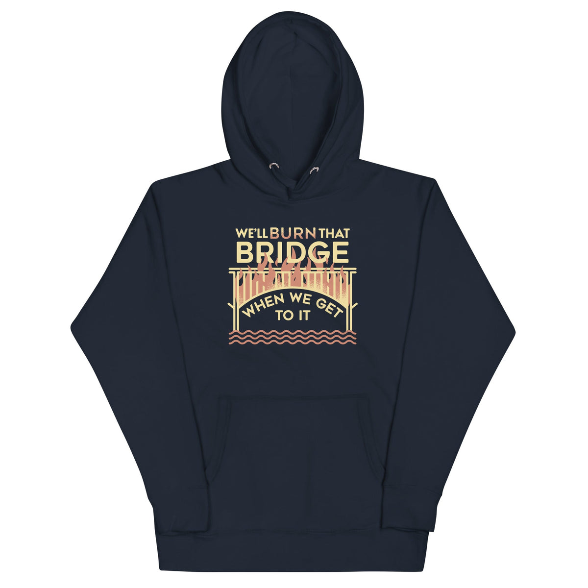 We'll Burn That Bridge When We Get To It Unisex Hoodie product image 2