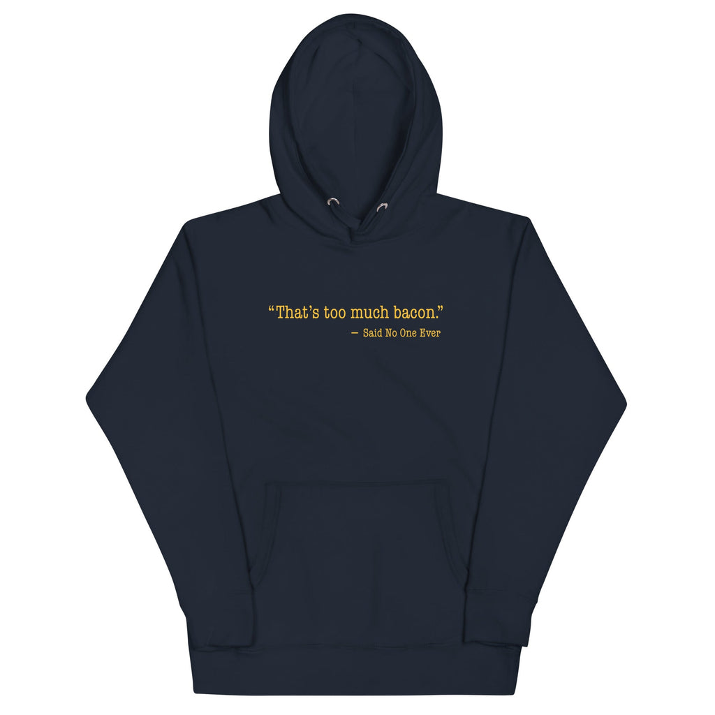 That's Too Much Bacon, Said No One Ever Unisex Hoodie product image 1
