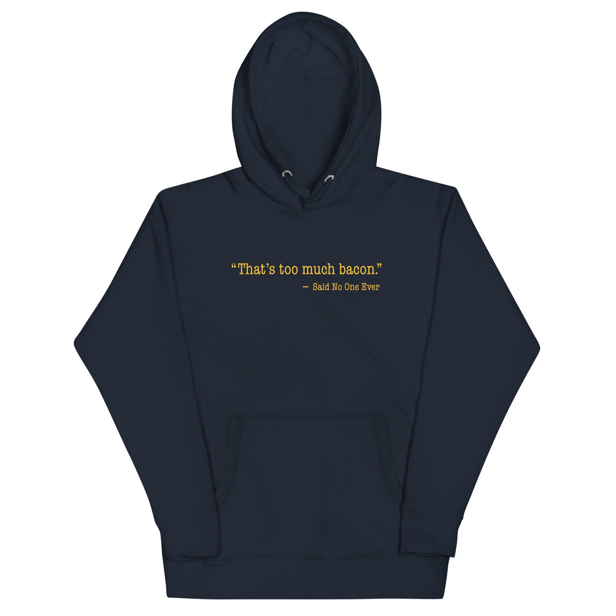 That's Too Much Bacon, Said No One Ever Unisex Hoodie product image 1