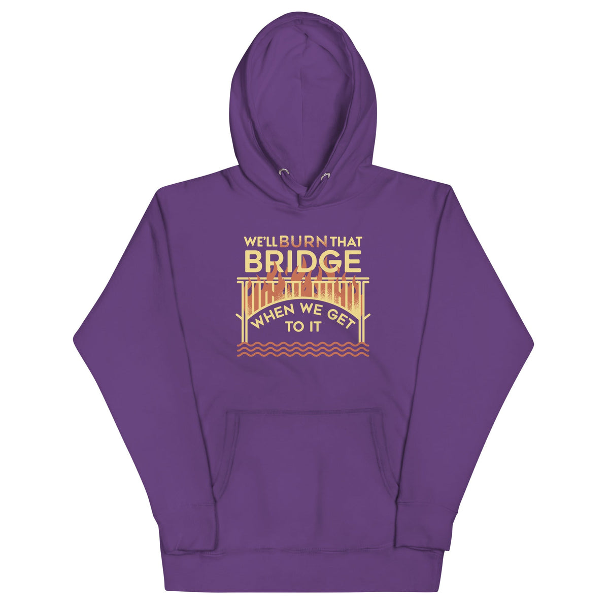We'll Burn That Bridge When We Get To It Unisex Hoodie product image 4
