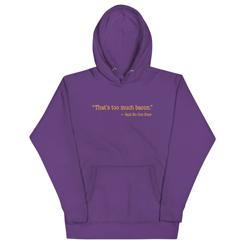 That's Too Much Bacon, Said No One Ever Unisex Hoodie product image 5