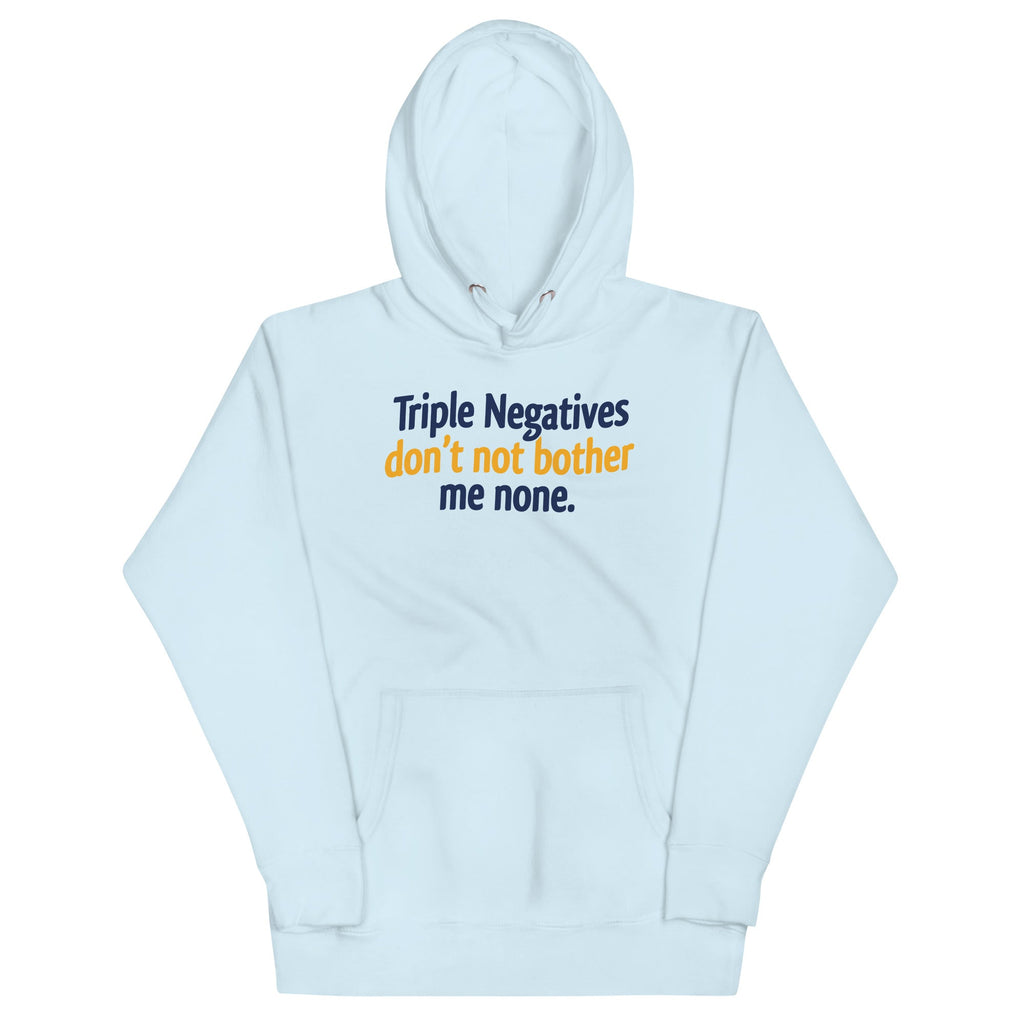 Triple Negatives Don't Not Bother Me None Unisex Hoodie product image 1