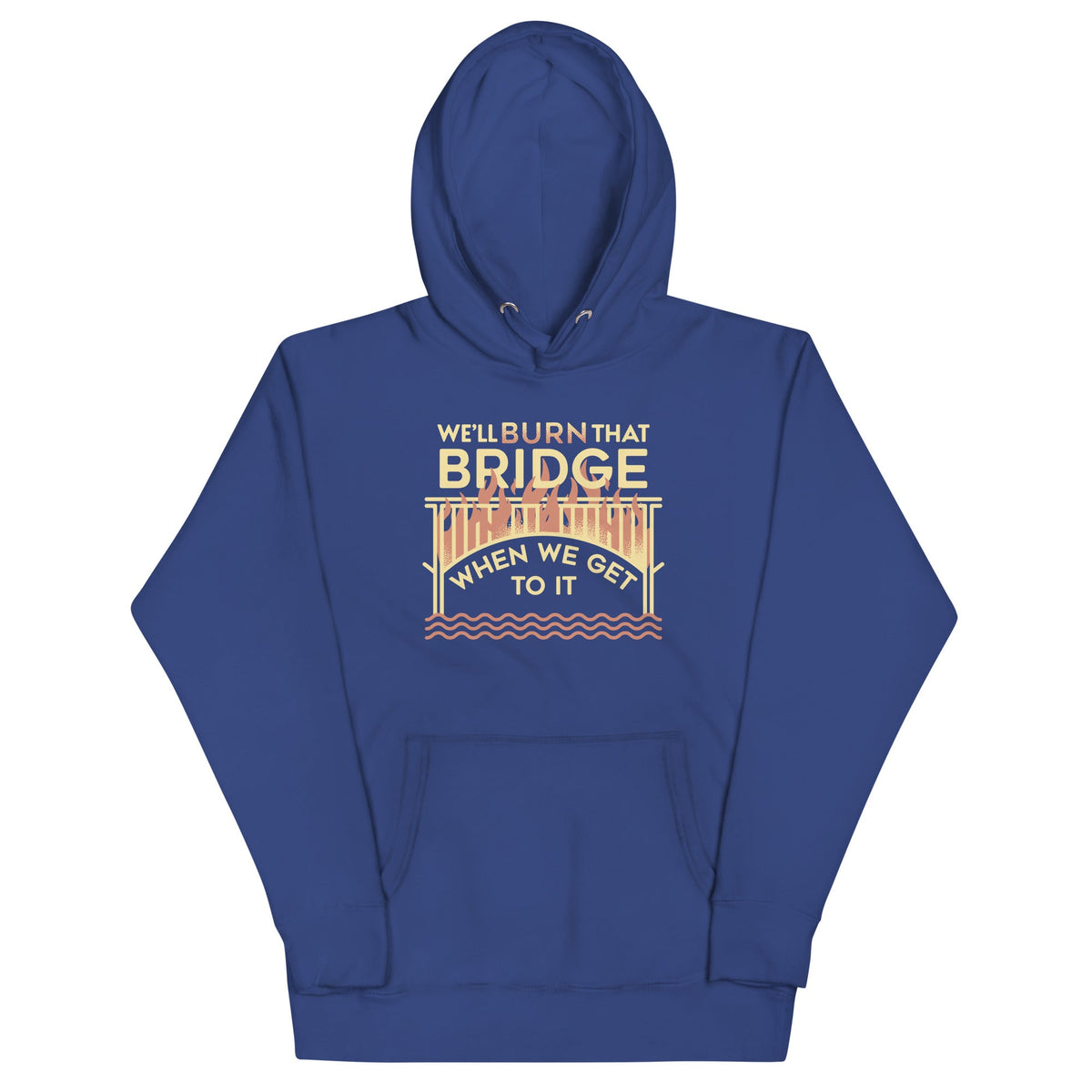 We'll Burn That Bridge When We Get To It Unisex Hoodie product image 3