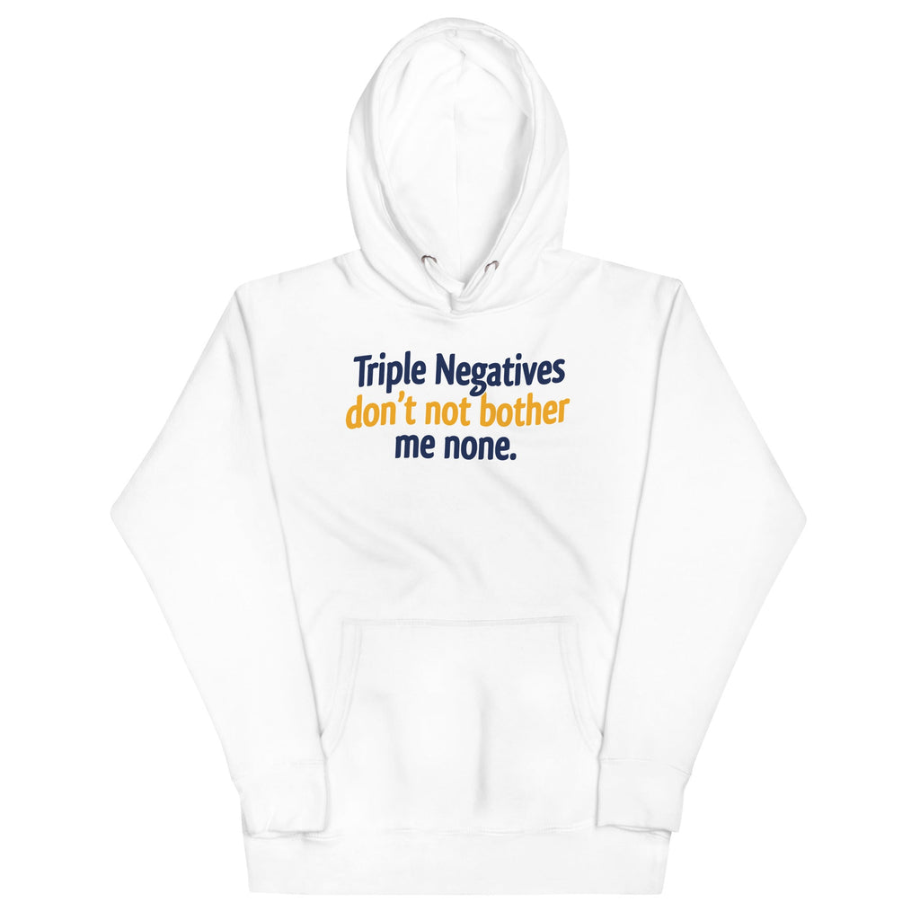 Triple Negatives Don't Not Bother Me None Unisex Hoodie product image 2