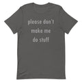 Please Don't Make Me Do Stuff Men's Signature Tee product image 1