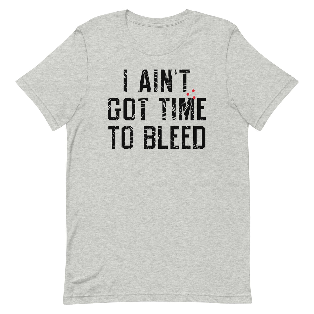 I Ain't Got Time To Bleed Men's Signature Tee product image 4