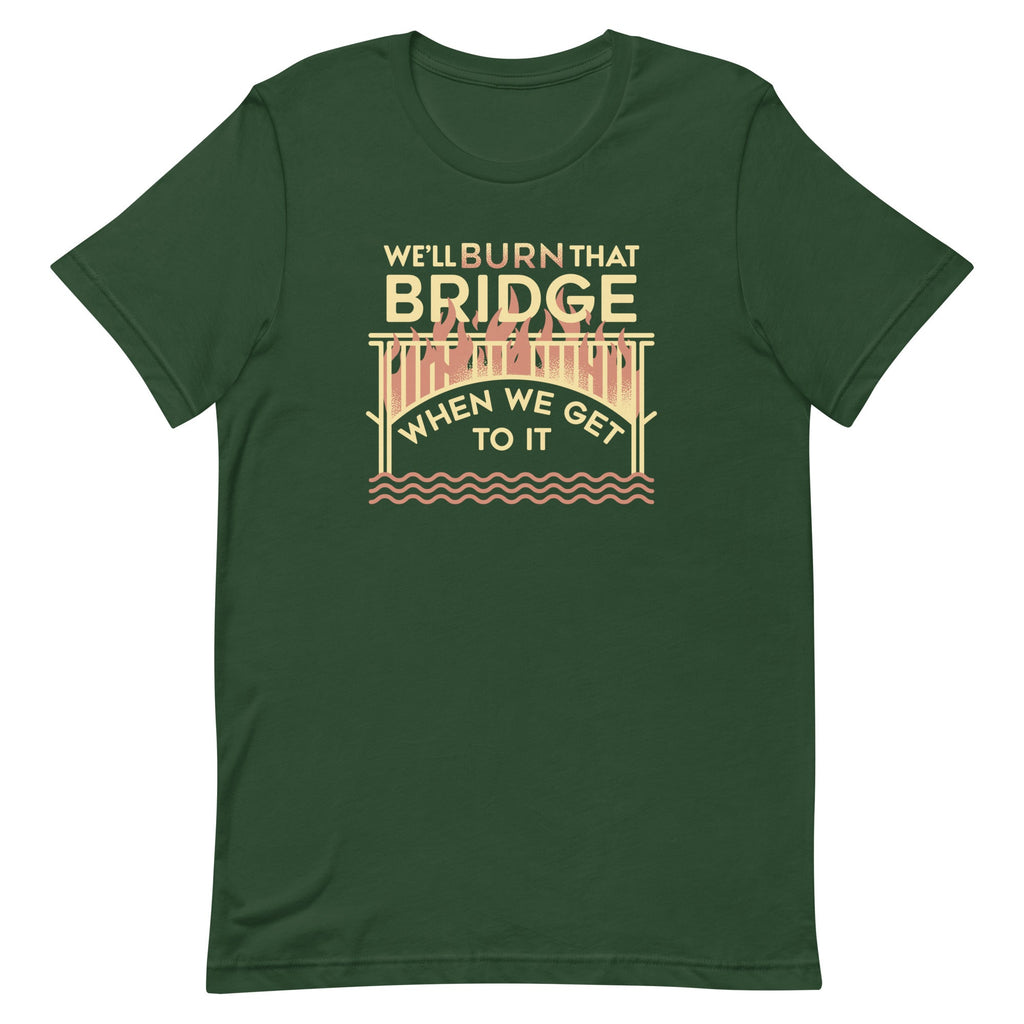 We'll Burn That Bridge When We Get To It Men's Signature Tee product image 4