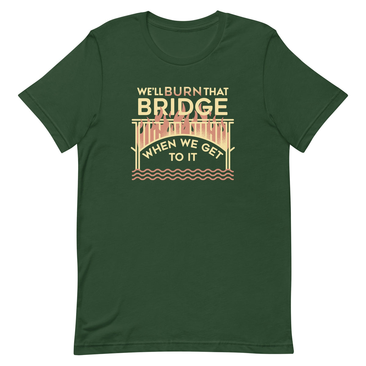 We'll Burn That Bridge When We Get To It Men's Signature Tee product image 4