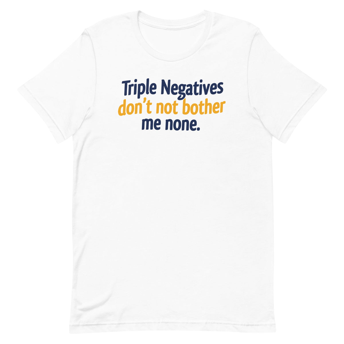 Triple Negatives Don't Not Bother Me None Men's Signature product image 4