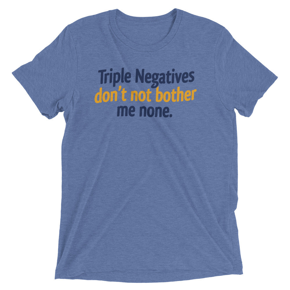 Triple Negatives Don't Not Bother Me None Men's Tri-Blend product image 1