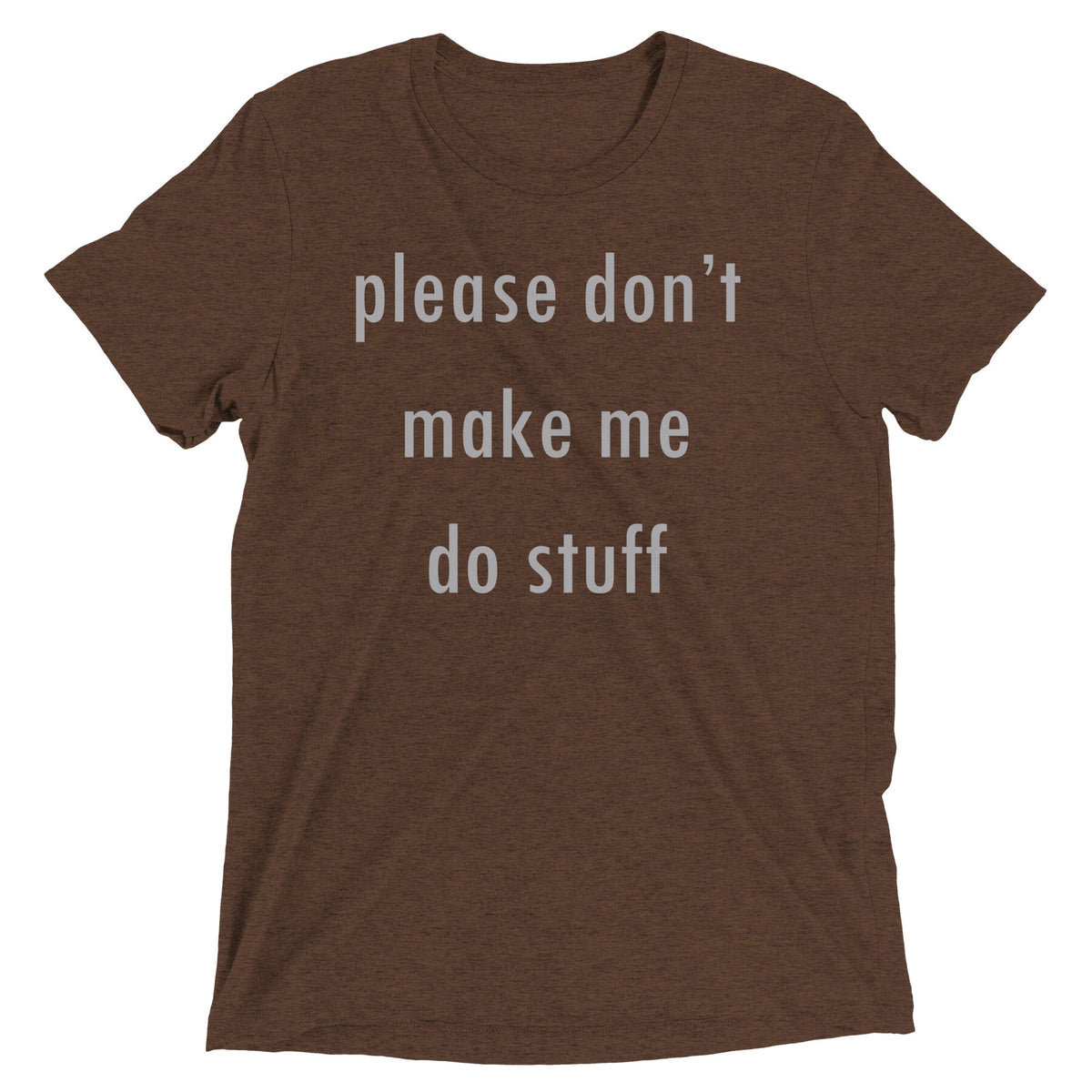 Please Don't Make Me Do Stuff Men's Tri-Blend Tee product image 1