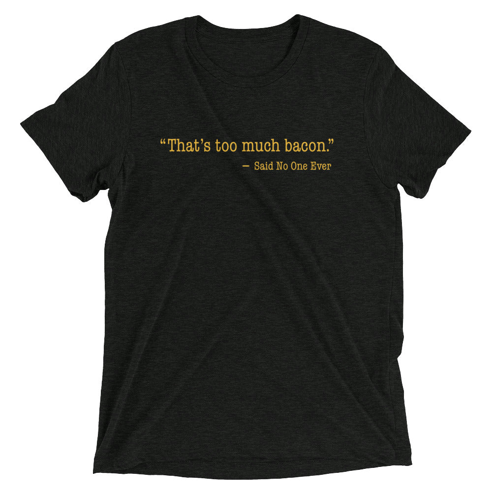 That's Too Much Bacon, Said No One Ever Men's Tri-Blend Tee product image 2