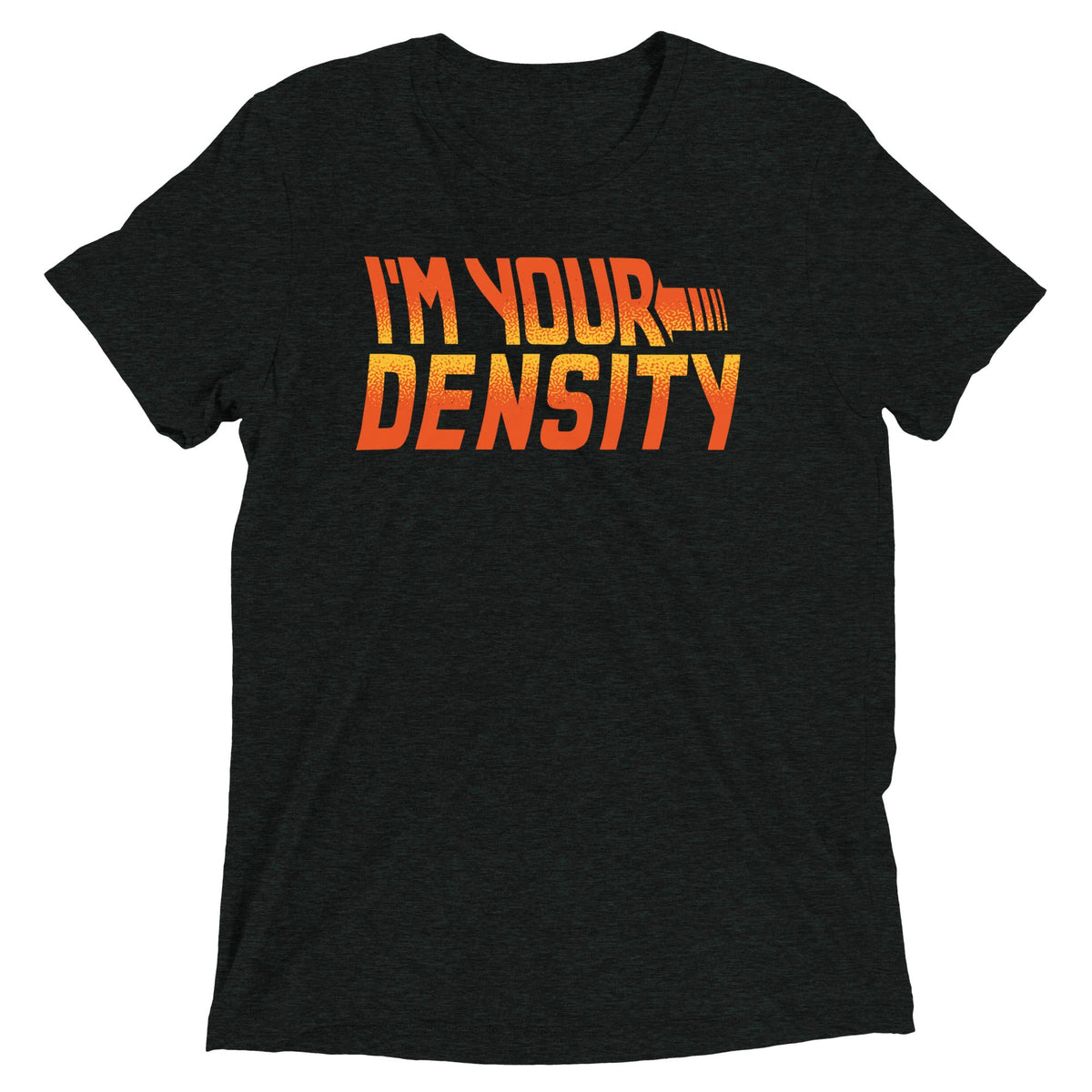 I'm Your Density Men's Tri-Blend Tee product image 2